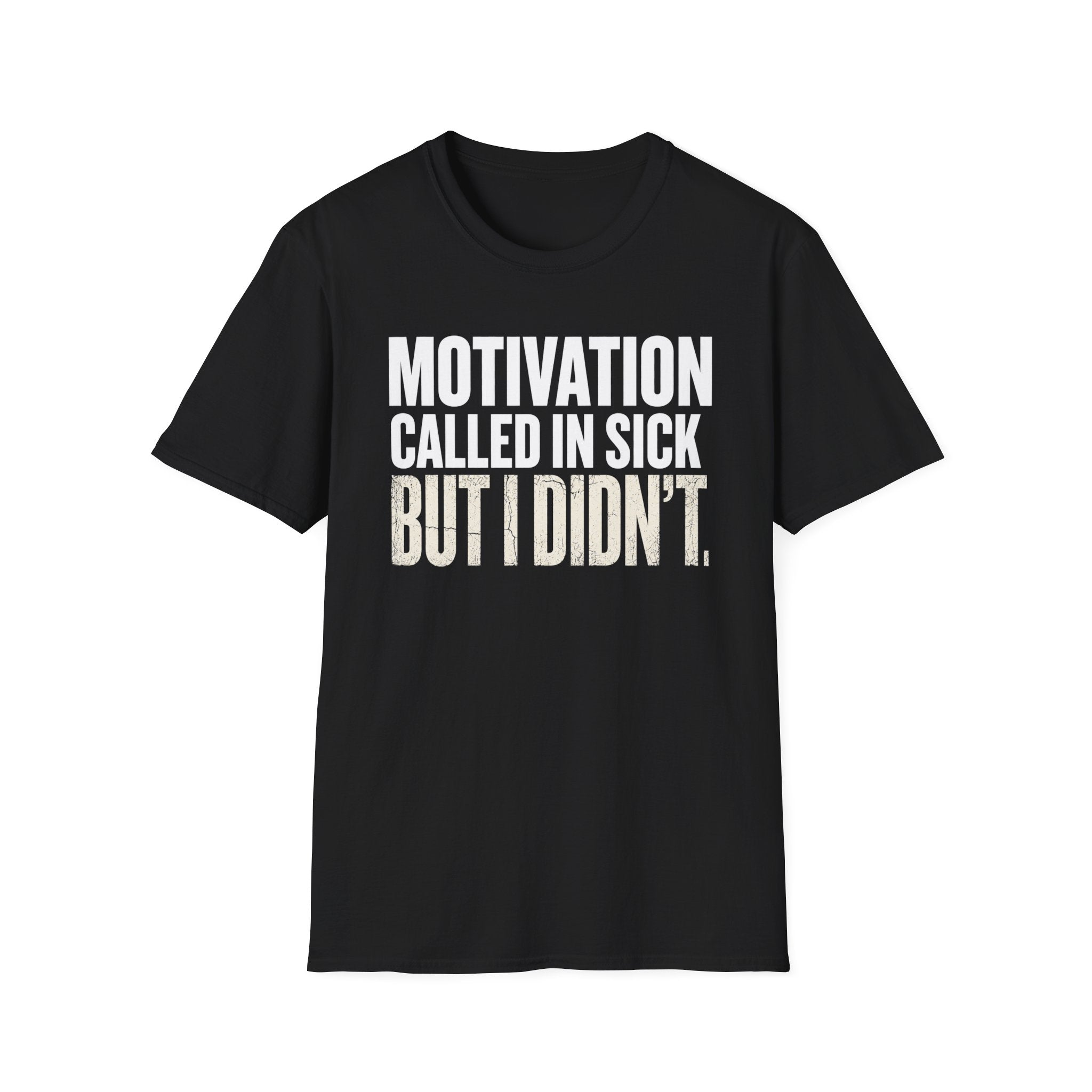 Motivation Called In Sick T-Shirt