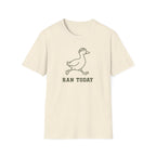 Ran Today Goose T-Shirt