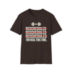 Rescheduled For Real This Time T-Shirt