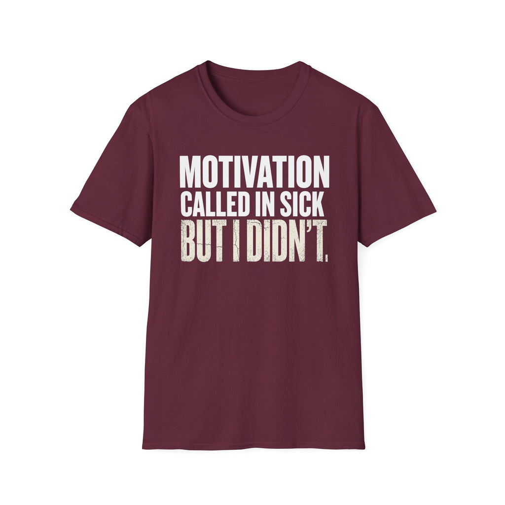Motivation Called In Sick T-Shirt