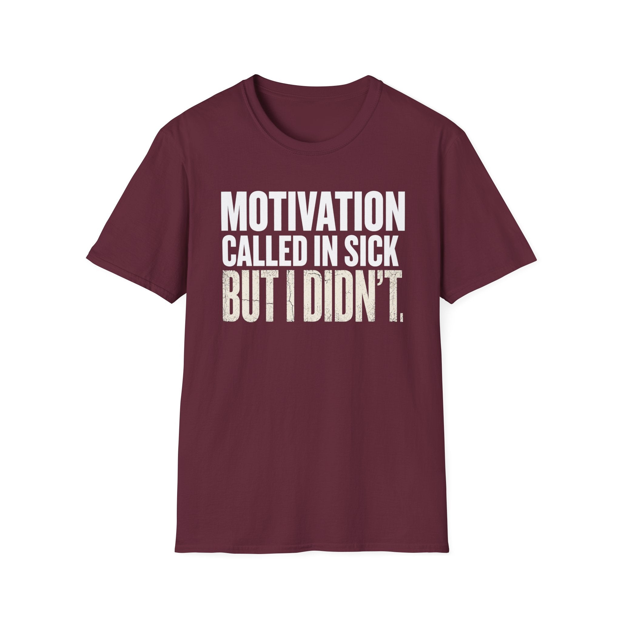 Motivation Called In Sick T-Shirt
