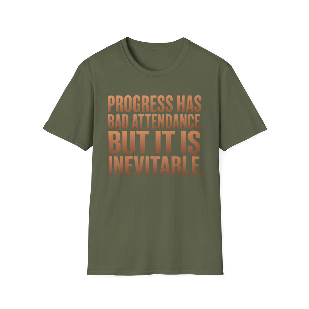 Progress Has Bad Attendance T-Shirt